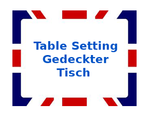 Table Setting / Gedeckter Tisch