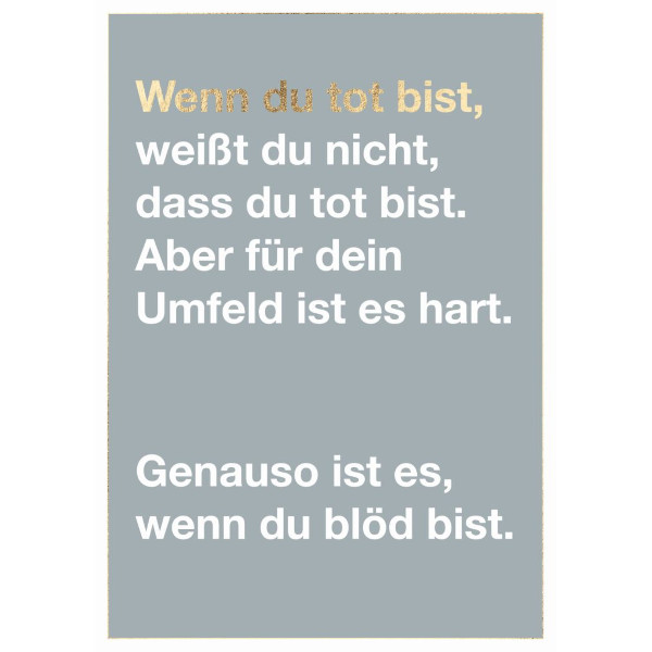 Postkarte - Wenn du tot bist - wenn du blöd bist