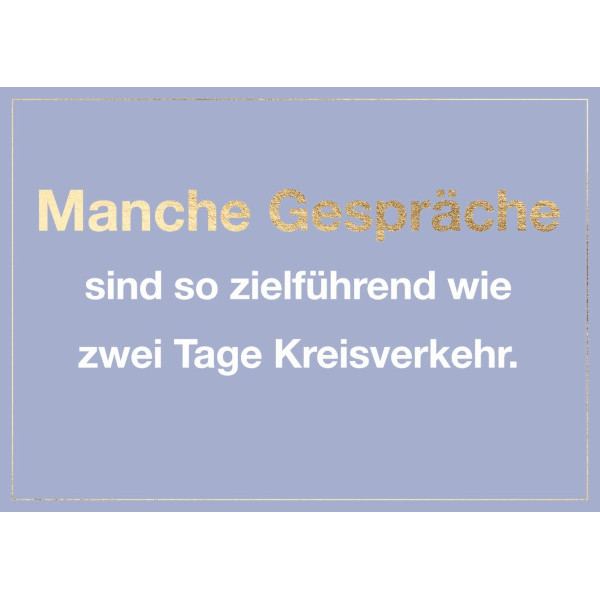 Postkarte - Manche Gespräche sind so zielführend wie zwei Tage Kreisverkehr.