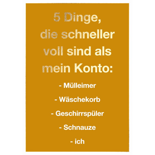 Postkarte - 5 Dinge, die schneller voll sind als mein Konto....