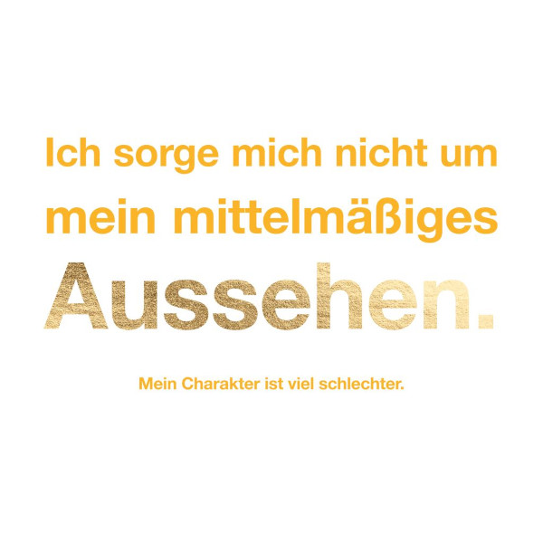 Postkarte - Ich sorge mich nicht um mein mittelmäßiges Aussehen. Mein Charakter ist viel schlechter